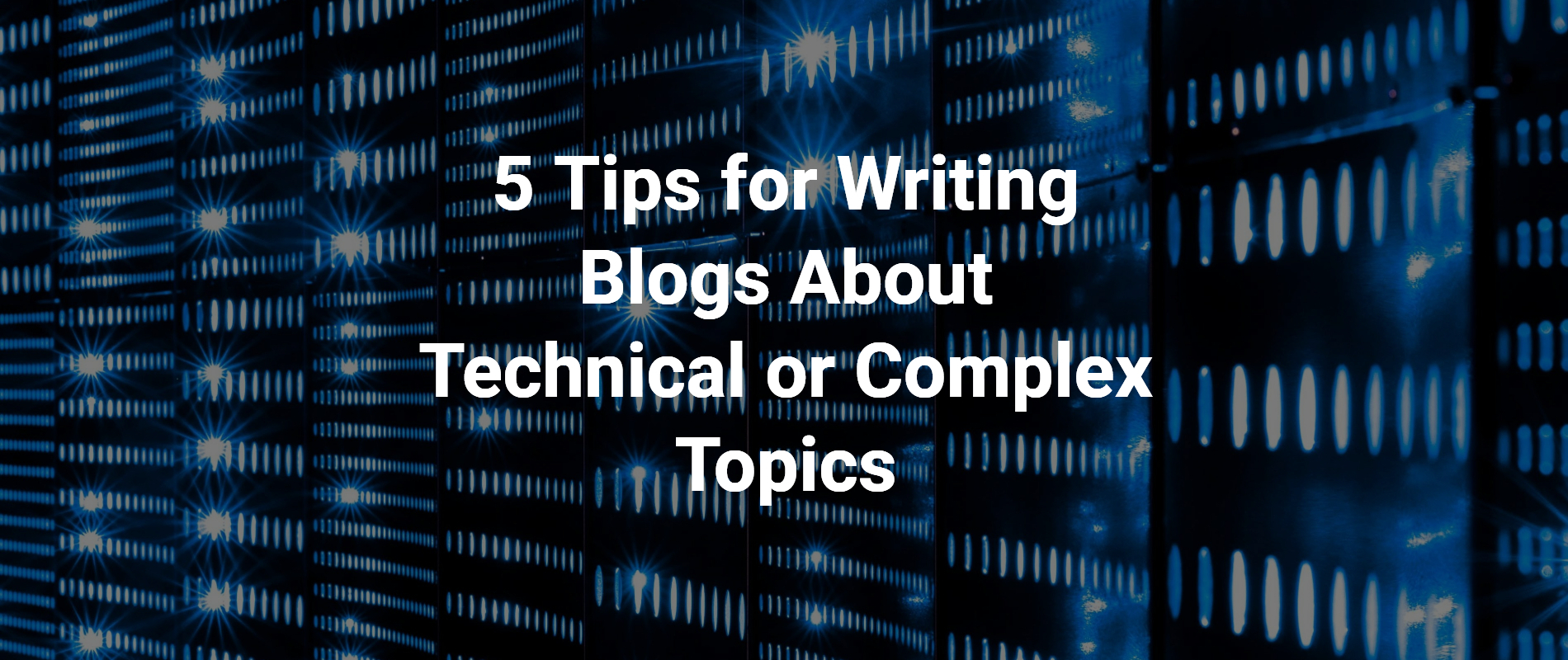 5 Tips For Writing Blogs About Technical Topics Horizon Peak Blog