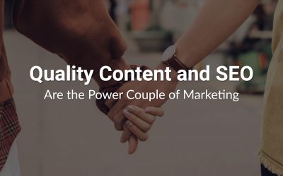 Quality Content and SEO Are the Power Couple of Marketing