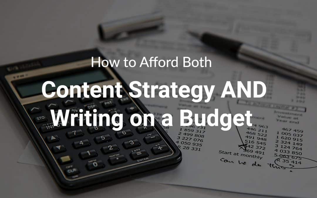 How to Afford Both Content Strategy AND Writing on a Budget