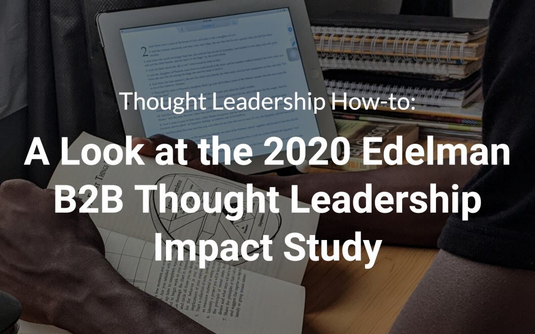 Thought Leadership How-to: A Look at the 2020 Edelman B2B Thought Leadership Impact Study