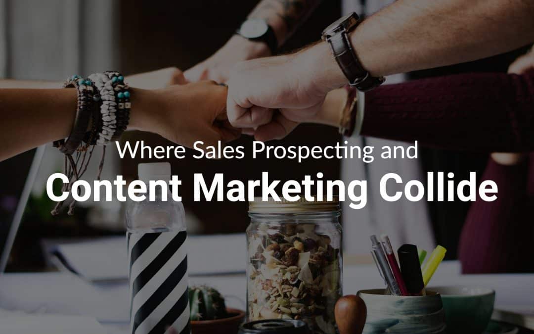 Where Sales Prospecting and Content Marketing Collide