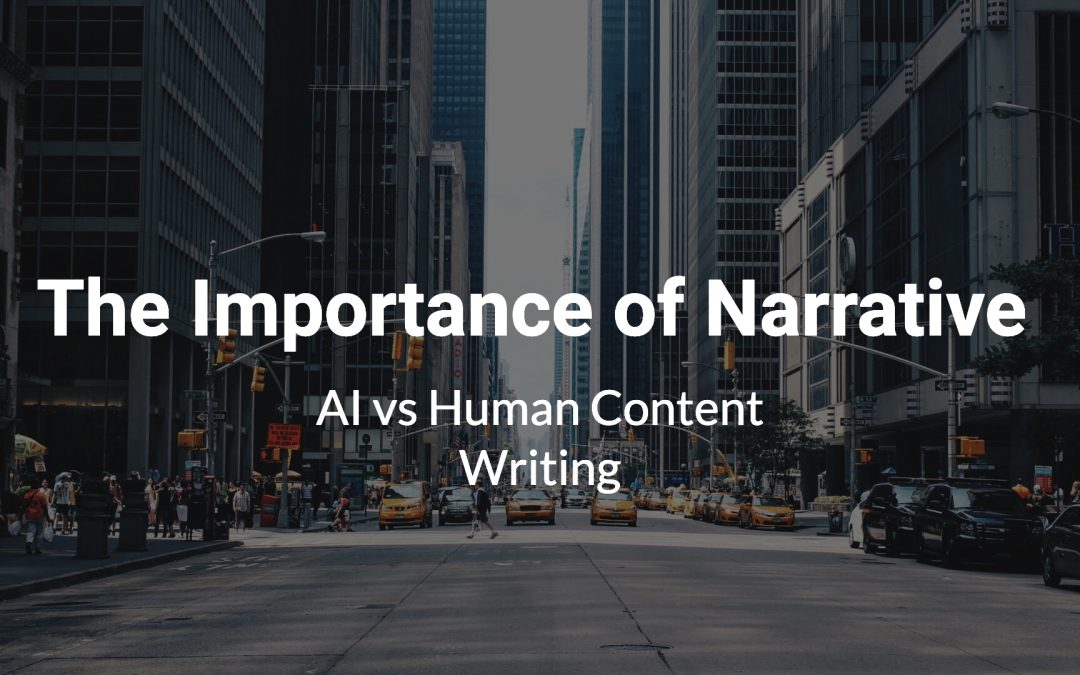 The Importance of Narrative — AI vs Human Content Writing