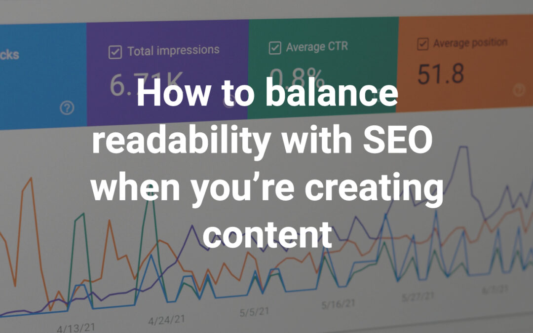 ​​How to balance readability with SEO when you’re creating content