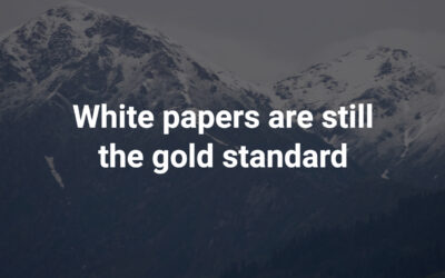 White papers are still the gold standard