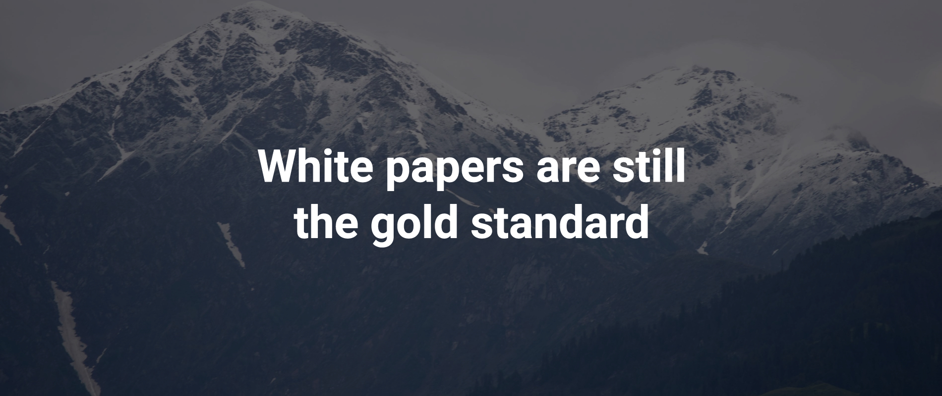 For complex and technical topics, for marketing high-dollar solutions, and for certain audiences, nothing matches the potency of white papers for building trust and authority.