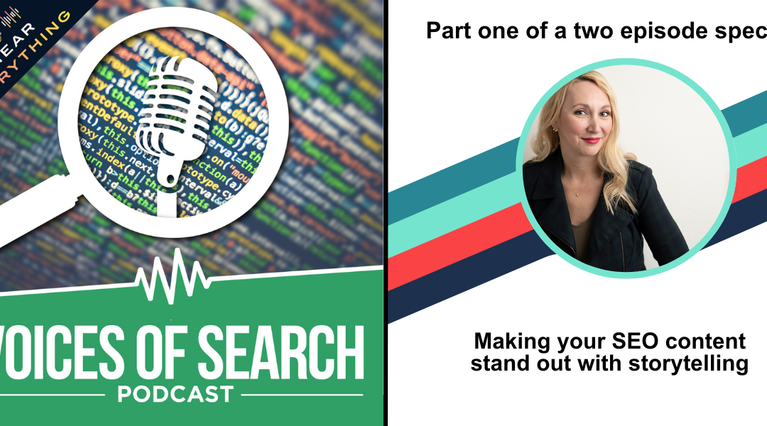Making SEO Content Stand Out With Storytelling on the Voices of Search Podcast